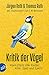 Kritik der Vögel: Klare Urteile über Kleiber, Adler, Spatz und Specht