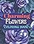 Charming Flowers Coloring B...