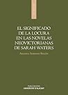 El significado de la locura en las novelas neovictorianas de Sarah Waters