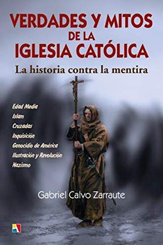 Verdades y mitos de la Iglesia Católica: La historia contra la mentira (Hardcover)