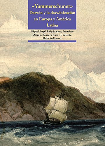 Yammerschuner. Darwin y la darwinización en Europa y América Latina: Darwin y la darwinización en Europa y América Latina. (Paperback)