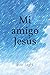Mi amigo Jesús by Ever Light