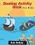 Boating Activity Book for K...