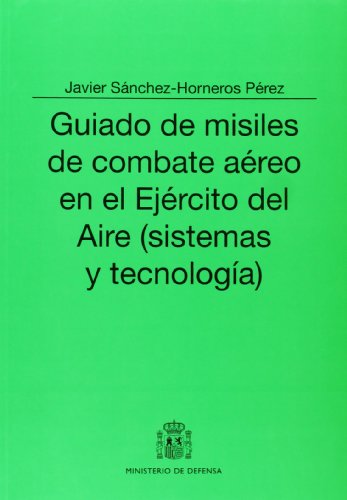 Guiado de misiles de combate aéreo en el Ejército del Aire: sistemas y tecnología (Paperback)