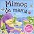 MIMOS DE MAMA