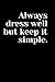 Always dress well but keep ...