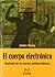 El cuerpo electrónico (Cole...