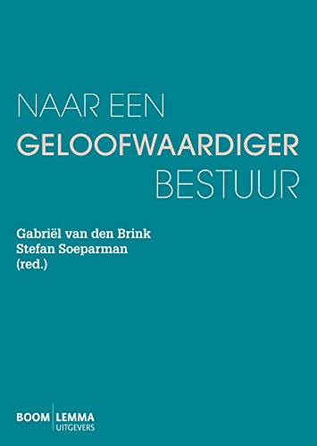 Naar een geloofwaardiger bestuur (Dutch Edition)