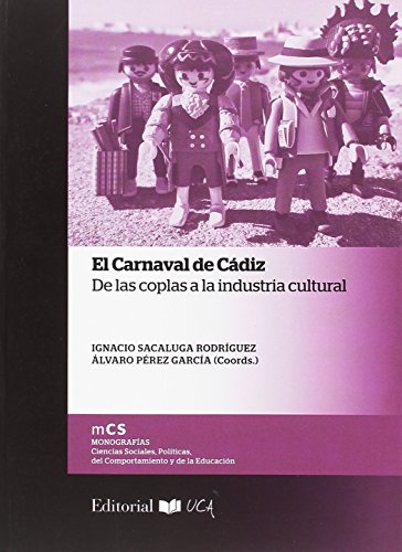 El Carnaval de Cádiz: De las coplas a la industria cultural (Paperback)