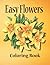 Easy Flowers Coloring Book:...