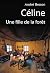 CELINE UNE FILLE DE LA FORET
