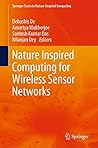 Nature Inspired Computing for Wireless Sensor Networks (Springer Tracts in Nature-Inspired Computing) Nature Inspired Computing for Wireless Sensor Networks (Springer Tracts in Nature-Inspired Computing)