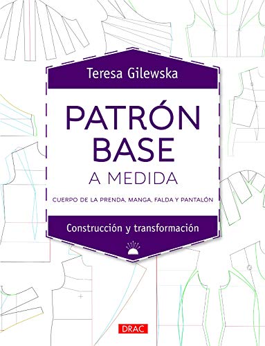 Patrón base a medida: Cuerpo de la prenda, manga, falda y pantalón (Paperback)