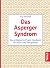 Das Asperger-Syndrom: Das erfolgreiche Praxis-Handbuch für Eltern und Therapeuten (German Edition)