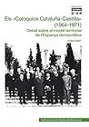 Els Coloquios Cataluña-Castilla" (1964-1971)": Debat sobre el model territorial de l'Espanya democràtica