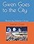 Gwen Goes to the City: Phot...