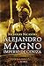 Alejandro Magno. Imperio de...