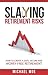Slaying Retirement Risks: How to Create a Safe, Secure and Worry-Free Retirement
