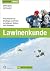 Lawinenkunde: Praxiswissen für Einsteiger und Profis zu Gefahren, Risiken und Strategien