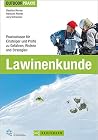Lawinenkunde: Praxiswissen für Einsteiger und Profis zu Gefahren, Risiken und Strategien