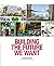 Building The Future We Want...
