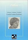 Leben, Lieben, Leiden. Catulls Lesbia- Gedichte Mit Begleittexten. (Lernmaterialien)
