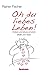 Oh du liebes Leben! - Heitere und etwas ernstere Bilder und T... by Rainer Fischer