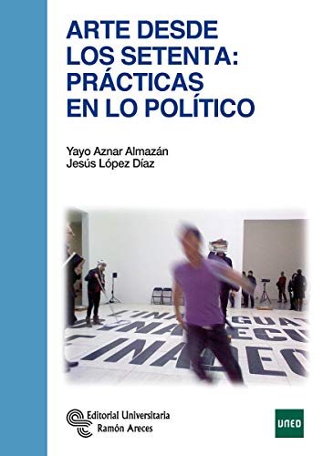 Arte desde los setenta: Prácticas en lo político (Paperback)