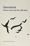 Germinal: Sobre l’obra de Fina Miralles Germinal: Sobre l’obra de Fina Miralles