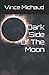 Dark Side Of The Moon by Vince Michaud