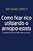 Como Ficar Rico Utilizando O Principio-Estrela by Richard Kock