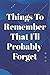 Things To Remember That I'l...