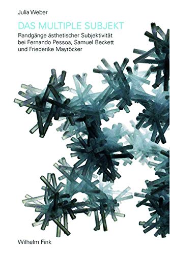 Das multiple Subjekt: Randgänge ästhetischer Subjektivität bei Fernando Pessoa, Samuel Beckett und Friederike Mayröcker (Paperback)