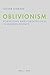 Oblivionism: Forgetting and...