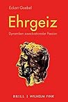 Ehrgeiz: Dynamiken Zweckrationaler Passion (German Edition)