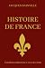 Jacques Bainville HISTOIRE DE FRANCE - Édition Originale Collector: Synthèse de l'histoire de France en partant des Gaulois j'usqu'à la belle époque (French Edition)