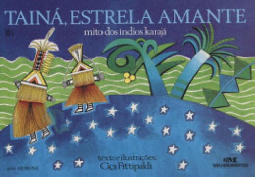 Tainá, Estrela Amante. Mito dos Índios Carajás (Em Portuguese do Brasil)
