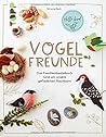 Vogelfreunde: Das Familienbastelbuch rund um unsere gefiederten Nachbarn