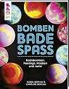 Bomben Badespaß: Badebomben, Peelings, Masken und mehr
