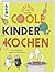Coole Kinder kochen: Die Ko...