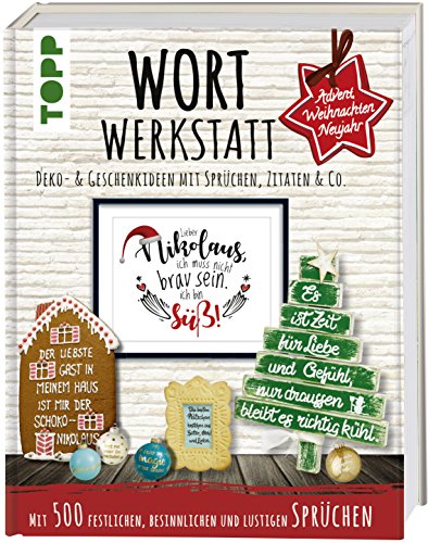 Wortwerkstatt - Advent, Weihnachten & Neujahr, Deko- & Geschenkideen mit Sprüchen, Zitaten & Co.: Mit 500 festlichen, besinnlichen und lustigen ... Vorlagen zum Download und als Plotterdateien (Hardcover)