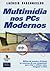 Multimidia Nos Pcs Modernos by Laércio Vasconcelos
