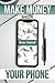 Make Money with Your Phone by Dean Conrad