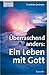 Überraschend anders: Ein Leben mit Gott