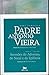 Obra Completa Padre António Vieira. Sermões do Advento, do Natal e da Epifania - Tomo 2. Volume I