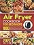 Air Fryer Cookbook for Beginners by Angela Spark