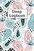 Sleep Logbook: Sleep Planning Notebook - Sleep Planner Journal