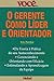 O Gerente Como Lider E Orie...