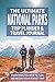 The Ultimate National Parks Trip Planner & Travel Journal by Josh Harrison