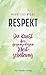 Respekt: Die Kunst der gege...